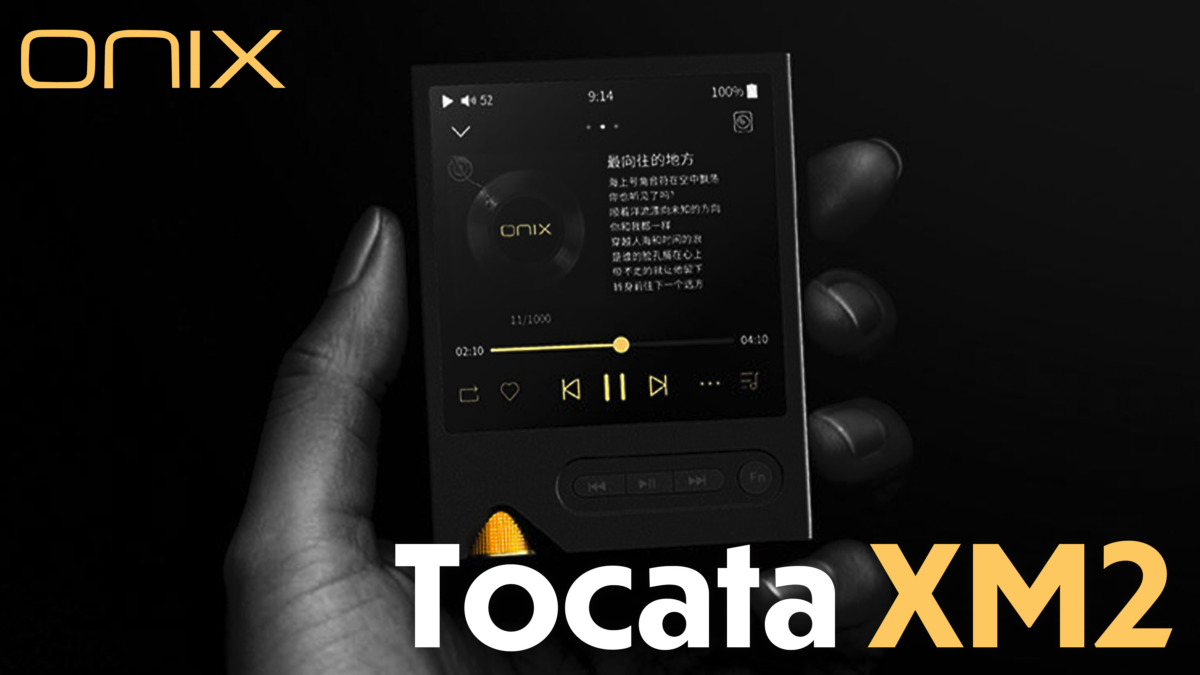 ONIX、第二弾ピュアオーディオプレーヤー「Tocata（XM2）」を正式発表 高規格設計を携え、より軽快で純粋なポータブルスタイルへ