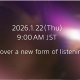 ソニー、新たなリスニング体験を予告　2026年1月22日9時に新製品発表へ