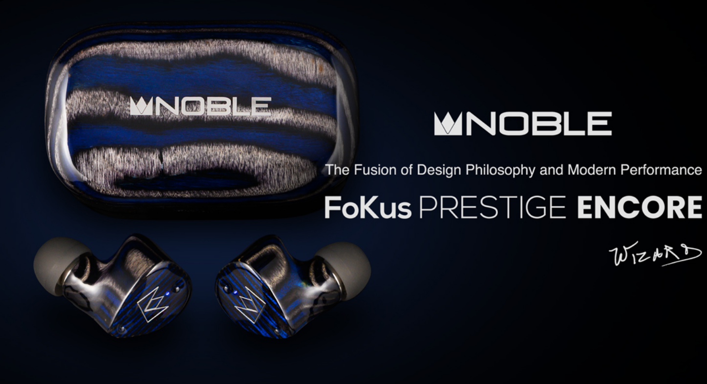 Noble Audio、新フラグシップ完全ワイヤレス「FoKus Prestige Encore