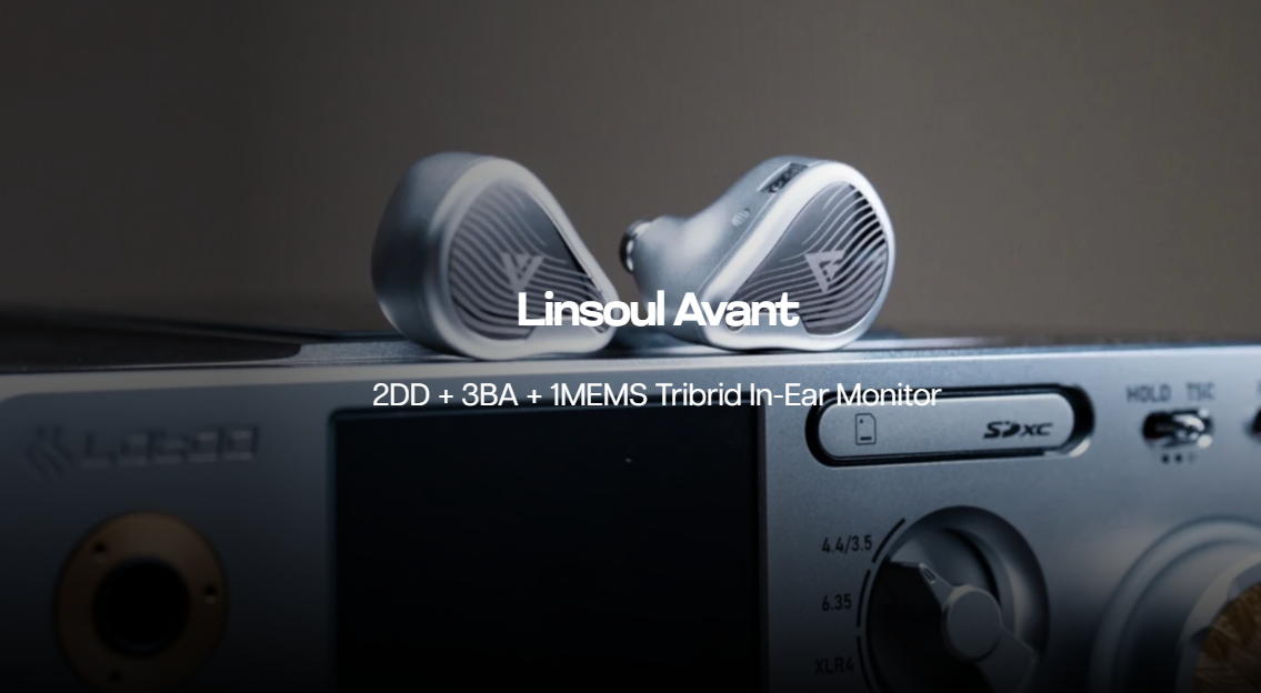 Linsoul、2DD＋3BA＋1MEMS構成のトライブリッドIEM「Avant」を発表